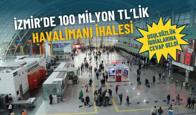İzmir’de 100 milyon TL’lik havalimanı ihalesi: Usulsüzlük iddialarına cevap geldi