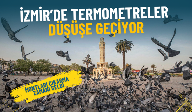 Meteoroloji’den İzmir uyarısı, termometreler düşüşe geçiyor: Montları çıkarma zamanı geldi