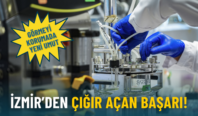İzmir’den çığır açan başarı: Yerli ilaç geliştirildi, görmeyi korumada yeni umut