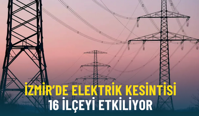 Gediz Elektrik duyurdu: İzmiriler dikkat,mumları hazırlayın 16 ilçede elektrik kesintisi yaşanacak