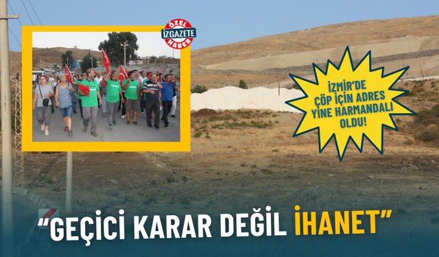 İzmir’de Harmandalı Çöp Tesisi'ne geçici izin tepki çekti: Bu karar değil ihanet