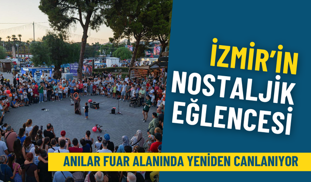 İzmir’in nostaljik eğlencesi: Anılar fuar alanında yeniden canlanıyor