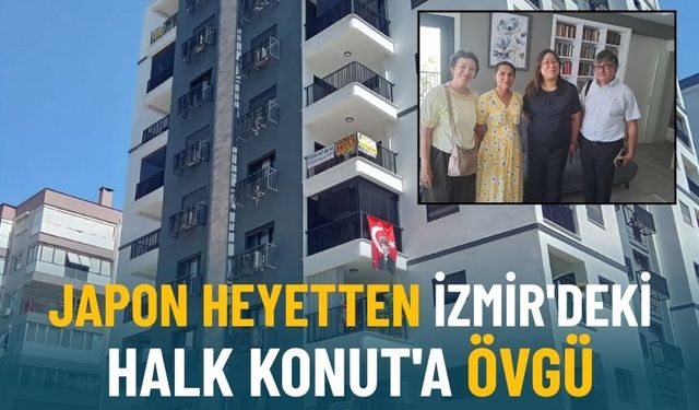 Japon heyetten İzmir'deki Halk Konut'a övgü