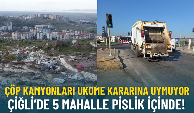 Çöp kamyonları UKOME kararına uymuyor: Çiğli’de 5 mahalle pislik içinde!