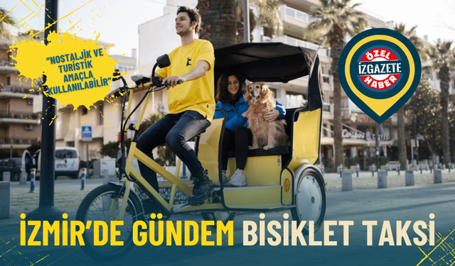 Taksici esnafından İzBB’nin bisiklet taksi hamlesine tepki: İzmir’in ihtiyacı yok, esnaf zararlı çıkar