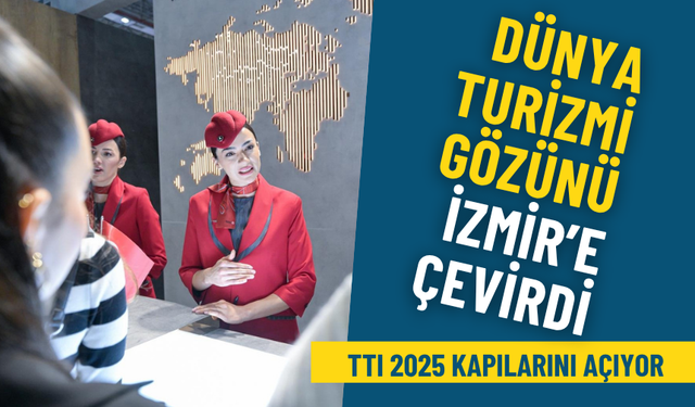 Turizm dünyası İzmir’in bu fuarında buluşuyor: TTI İzmir 2025 için geri sayım başladı