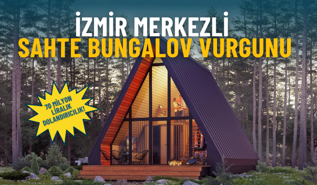 İzmir merkezli sahte bungalov vurgunu: 70 milyon lira dolandırdılar