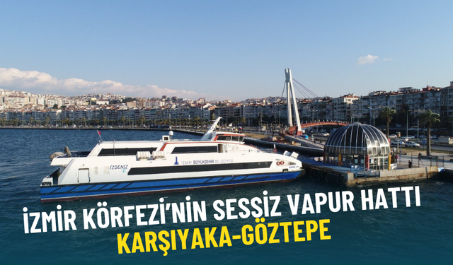 İzmir Körfezi’nin sessiz vapur hattı: Karşıyaka-Göztepe