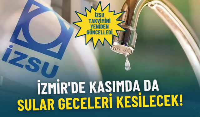 İZSU Kasım 2025 su kesintisi takvimi yayımlandı: İşte İzmir'de kesinti yaşanacak ilçeler