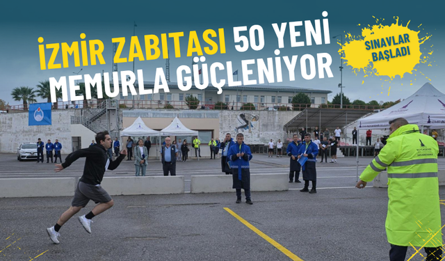 İzmir zabıtası 50 yeni memurla güçleniyor: Sınavlar başladı