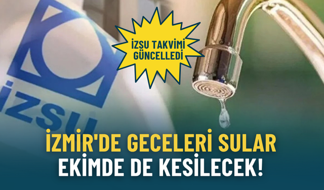 İZSU takvimi güncelledi: İzmir'de geceleri sular ekimde de kesilecek