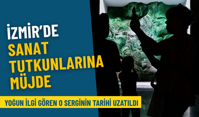 İzmir’de sanat tutkunlarına müjde: Yoğun ilgi gören o serginin tarihi uzatıldı, 21 Aralık’a kadar açık