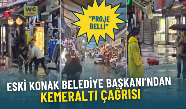 Eski Konak Belediye Başkanı’ndan Kemeraltı çağrısı: Proje belli