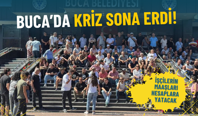 Buca’da kriz sona erdi: İşçilerin maaşları hesaplara yatacak