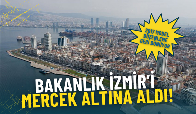 Bakanlık İzmir’i mercek altına aldı: 2017 model düzenleme geri dönüyor, emlak vergilerine üst sınır geliyor