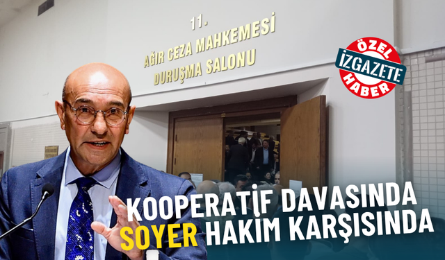 Soyer hakim karşısında: Göreve devam etseydik anahtar teslimi yapmıştık ve huzurunuzda olmayacaktık