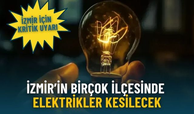 İzmir için kritik uyarı: 3 Kasım Pazartesi İzmir'de elektrik kesintisi yaşanacak yerler