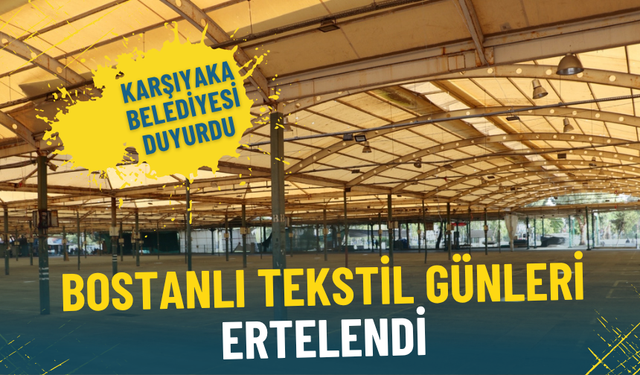 Karşıyaka Belediyesi duyurdu: Bostanlı Tekstil Günleri ertelendi