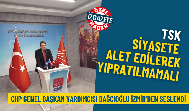 CHP’nin savunma politikaları İzmir’de masaya yatırıldı: TSK siyasete alet edilerek yıpratılmamalı