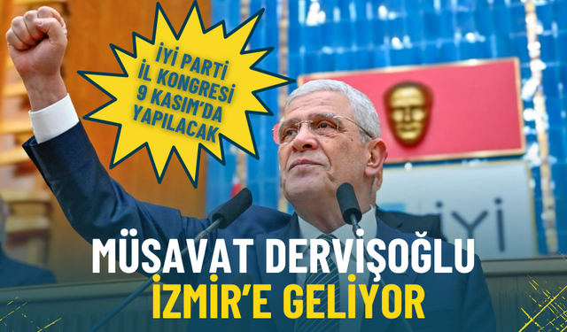 Müsavat Dervişoğlu İzmir’e geliyor: İYİ Parti İl Kongresi 9 Kasım’da yapılacak