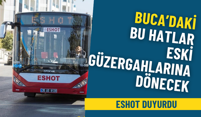 ESHOT duyurdu: İZSU çalışmaları tamamlanıyor, Buca’daki bu hatlar eski güzergahlarına dönecek
