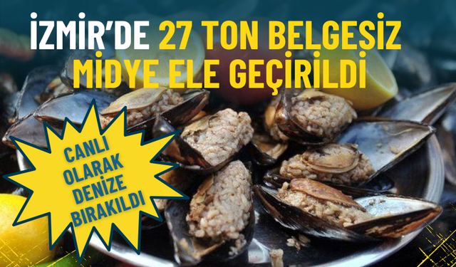 İzmir’de 27 ton belgesiz midye ele geçirildi: Canlı olarak denize bırakıldı