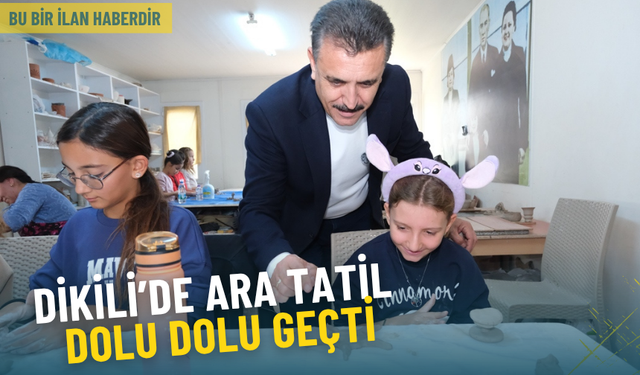 Dikili’de ara tatil dolu dolu geçti