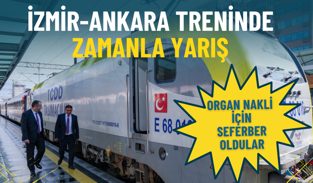 İzmir-Ankara treninde zamanla yarış: Organ nakli için seferber oldular