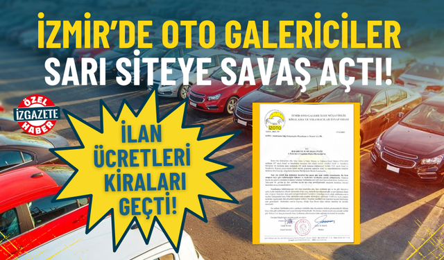 İzmir’de oto galericiler sarı siteye savaş açtı: İlan ücretleri kiraları geçti!