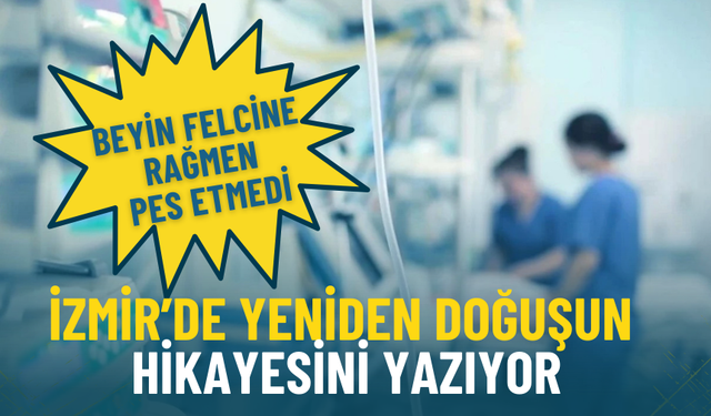 Beyin felcine rağmen pes etmedi: İzmir’de yeniden doğuşun hikayesini yazıyor