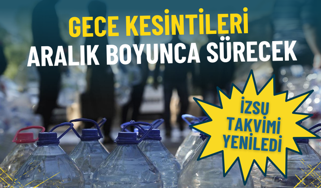 İZSU takvimi yeniledi: İzmirliler bidonları kaldırmayın, gece kesintileri aralık boyunca devam edecek