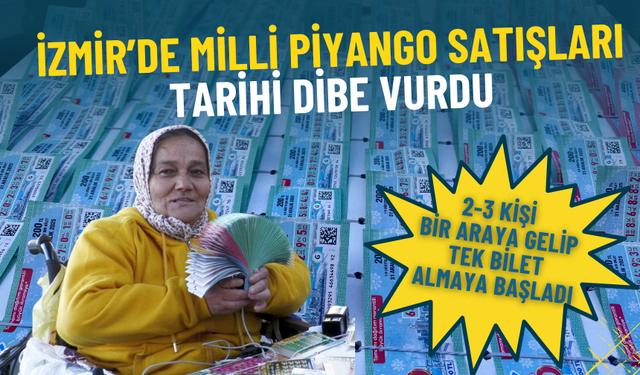 İzmir’de Milli Piyango satışları tarihi dibe vurdu: 2-3 kişi bir araya gelip tek bilet almaya başladı