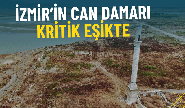 İzmir’in can damarı kritik eşikte: Barajlar kurudu