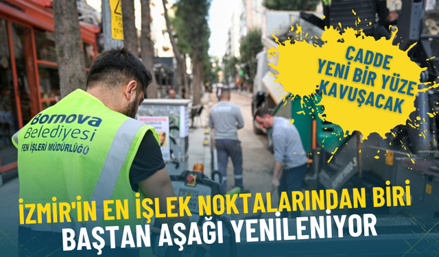 İzmir'in en işlek noktalarından biri baştan aşağı yenileniyor: Cadde yeni bir yüze kavuşacak