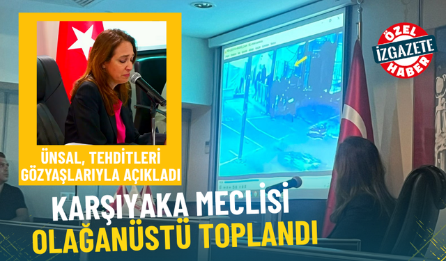 Karşıyaka Meclisi olağanüstü toplandı: Başkan Ünsal, yöneticilere yapılan tehditleri açıkladı