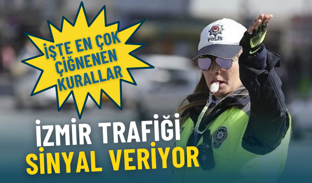 İzmir trafiği sinyal veriyor: İşte en çok çiğnenen kurallar
