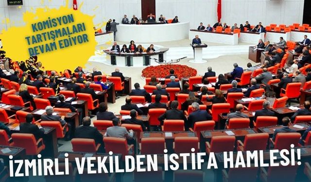 Tartışmalar devam ediyor: İzmirli vekilden istifa hamlesi!