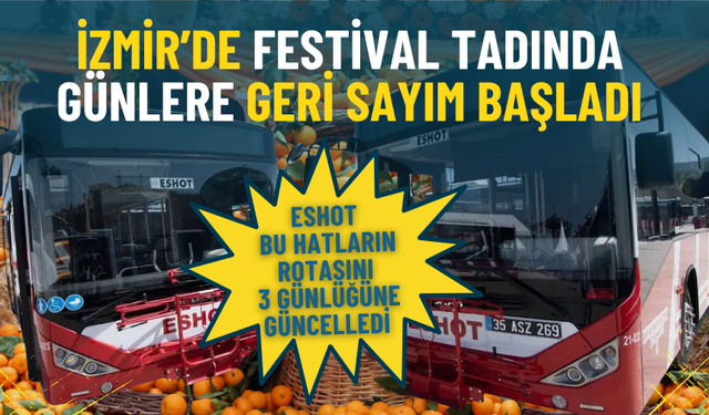 İzmir’de festival tadında günlere geri sayım başladı: ESHOT bu hatların rotasını 3 günlüğüne güncelledi