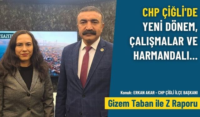 CHP Çiğli'de yeni dönem, çalışmalar ve Harmandalı... / Erkan Akar - Gizem Taban ile Z Raporu