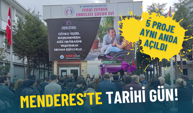 Menderes’te tarihi gün: 5 proje aynı anda açıldı
