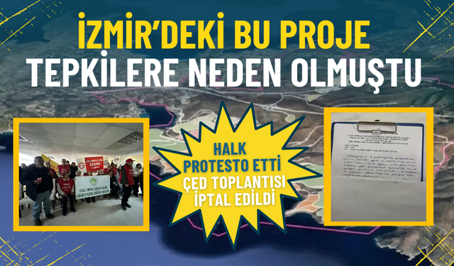 İzmir’deki bu proje tepkilere neden olmuştu: Halk protesto etti, ÇED toplantısı iptal edildi