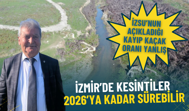 İzmir’de kesintiler 2026’ya kadar sürebilir: İZSU’nun açıkladığı kayıp kaçak oranı yanlış