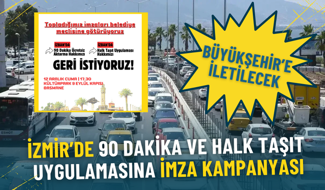 İzmir’de 90 dakika ve halk taşıt uygulamasına imza kampanyası: Büyükşehir’e iletilecek