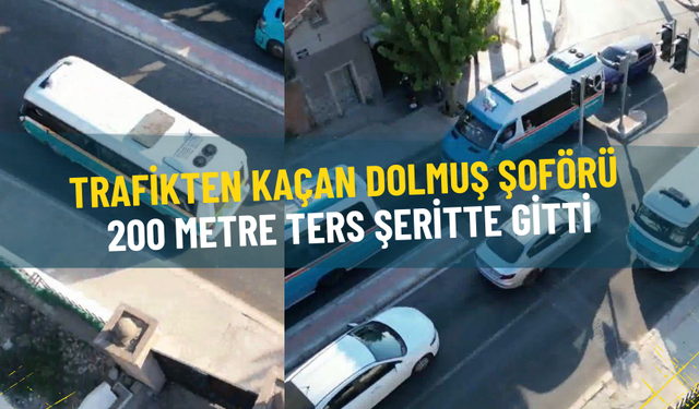 İzmir’deki dolmuştan tehlikeli manevra: 200 metre ters şeritte ilerledi, trafiği birbirine kattı