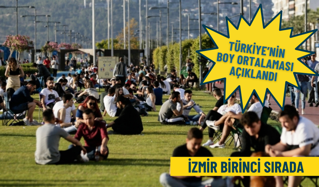 Türkiye’nin boy ortalaması açıklandı: İzmir birinci sırada