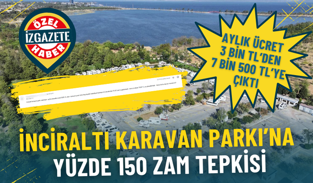 İzmir İnciraltı Karavan Parkı’na yüzde 150 zam tepkisi: Sizce bu durum normal mi?