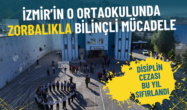 İzmir’in o ortaokulunda zorbalıkla bilinçli mücadele: Disiplin cezası bu yıl sıfırlandı