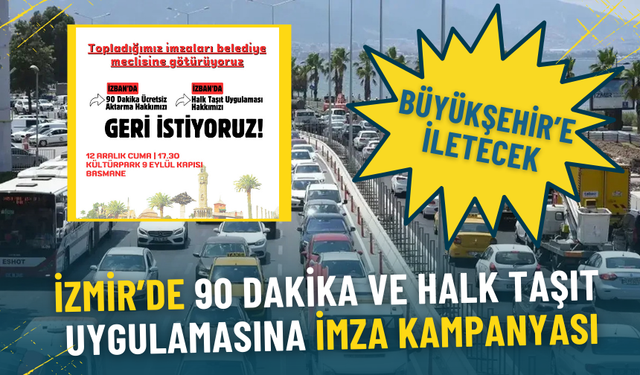 İzmir’de 90 dakika ve halk taşıt uygulamasına imza kampanyası: Büyükşehir’e iletecek