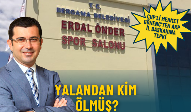 CHP'li Mehmet Gönenç'ten AKP İl başkanına tepki: Yalandan kim ölmüş?