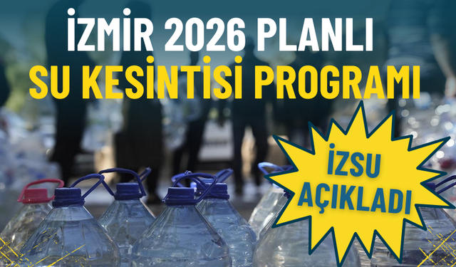 İzmir’de gece su kesintileri ocak ayında da sürecek: 2026 İZSU programı açıklandı